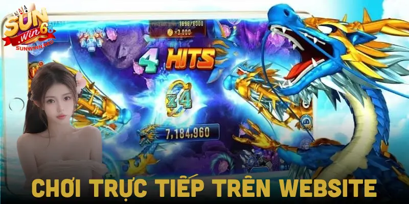 Chơi bắn cá trực tiếp không cần cài đặt
